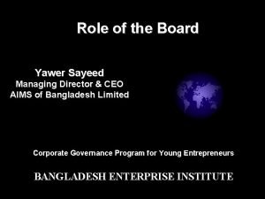 Role of the Board Yawer Sayeed Managing Director