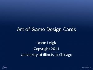 Art of Game Design Cards Jason Leigh Copyright Art of Game Design Cards Jason Leigh Copyright