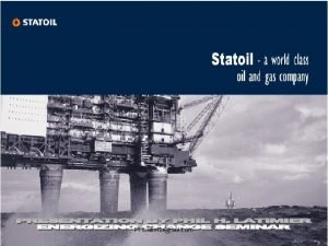PHLatimeraol com 1 Agenda About Statoil Shareholding Entry