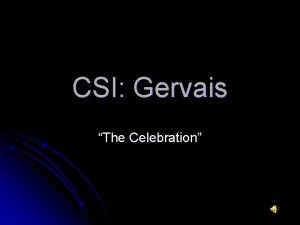 CSI Gervais The Celebration Starring Andrea Belleque Jacob