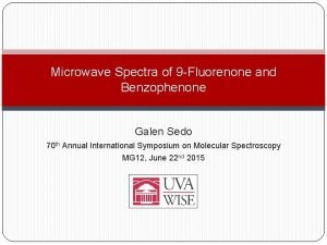 Microwave Spectra of 9 Fluorenone and Benzophenone Galen