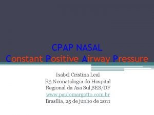 CPAP NASAL Constant Positive Airway Pressure Isabel Cristina