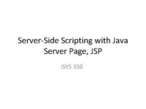 ServerSide Scripting with Java Server Page JSP ISYS