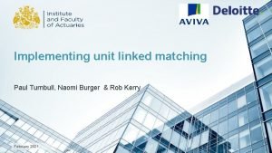 Implementing unit linked matching Paul Turnbull Naomi Burger