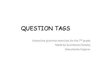 QUESTION TAGS Interactive grammar exercises for the 7
