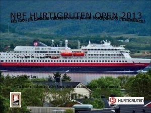 NBF HURTIGRUTEN OPEN 2013 Daglige bridgeturneringer Rabatterte priser