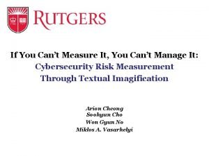 If you cannot measure it you cannot manage it