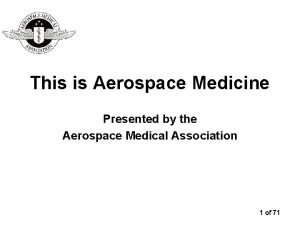 This is Aerospace Medicine Presented by the Aerospace
