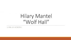 Hilary Mantel Wolf Hall LIINA JA HENDRIK Hilary