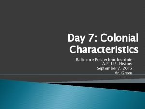 Day 7 Colonial Characteristics Baltimore Polytechnic Institute A