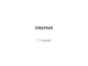 Internet 7 razred Sadraj Struktura Interneta Internet usluge