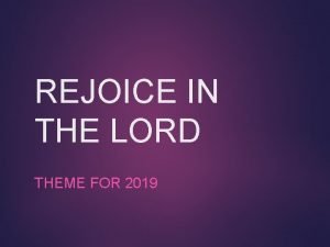 REJOICE IN THE LORD THEME FOR 2019 REVIEW
