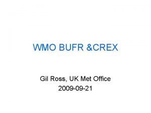 WMO BUFR CREX Gil Ross UK Met Office