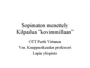 Sopimaton menettely Kilpailua kovimmillaan OTT Pertti Virtanen Vsn