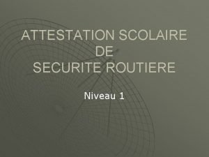 ATTESTATION SCOLAIRE DE SECURITE ROUTIERE Niveau 1 ASSR