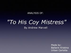 ANALYSIS OF To His Coy Mistress By Andrew