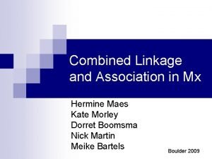 Combined Linkage and Association in Mx Hermine Maes