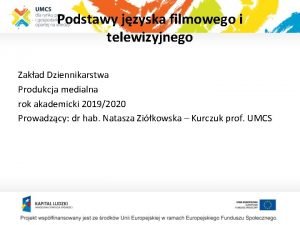 Podstawy jzyska filmowego i telewizyjnego Zakad Dziennikarstwa Produkcja