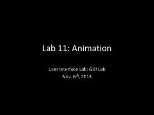 Lab 11 Animation User Interface Lab GUI Lab