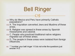 Why do mexico and peru have primarily catholic populations?