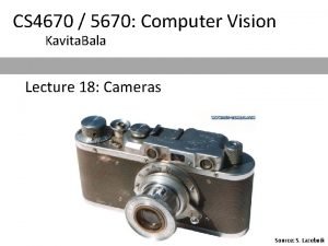 CS 4670 5670 Computer Vision Kavita Bala Lecture