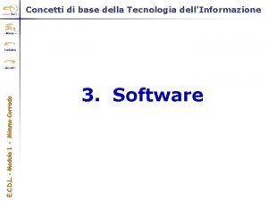 Concetti di base della Tecnologia dellInformazione 3 Software