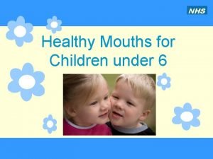 NHS Healthy Mouths for Children under 6 Teeth