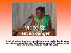 VICTOIRE est en danger Victoire Ingabire Umuhoza candidate