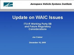Aerospace Vehicle Systems Institute Update on WAIC Issues