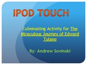 IPOD TOUCH Culminating Activity for The Miraculous Journey