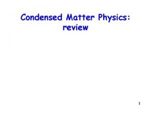 Condensed Matter Physics review 1 Free Electron Gas Condensed Matter Physics review 1 Free Electron Gas
