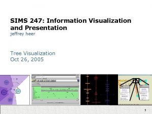 SIMS 247 Information Visualization and Presentation jeffrey heer