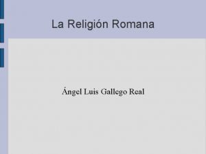 La Religin Romana ngel Luis Gallego Real Caractersticas