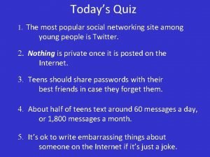 Todays Quiz 1 The most popular social networking