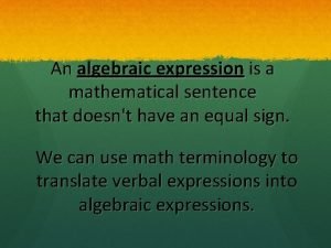 An algebraic expression is a mathematical sentence