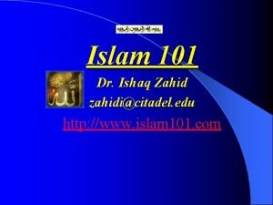 Islam 101 Dr Ishaq Zahid zahidicitadel edu http