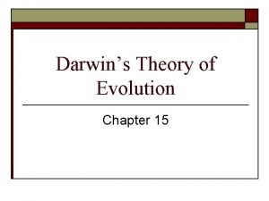 Chapter 15 darwin's theory of evolution section 15-1