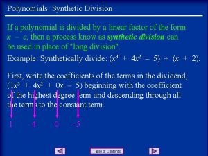 Polynomials Synthetic Division If a polynomial is divided