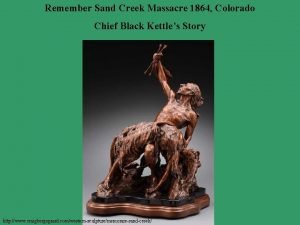 Remember Sand Creek Massacre 1864 Colorado Chief Black