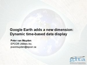 Google Earth adds a new dimension Dynamic timebased