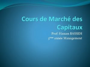 Cours de March des Capitaux Prof Hassan BASSIDI