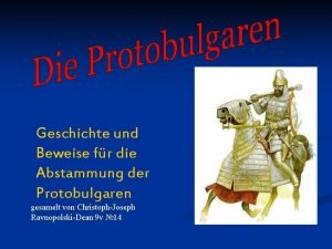 Geschichte und Beweise fr die Abstammung der Protobulgaren