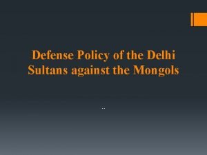 Defense Policy of the Delhi Sultans against the