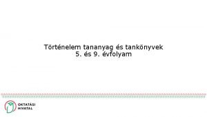 Trtnelem tananyag s tanknyvek 5 s 9 vfolyam