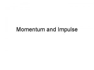 The impulse momentum relationship is a direct result of