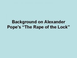 Background on Alexander Popes The Rape of the