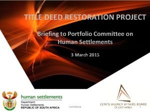 TITLE DEED RESTORATION PROJECT Briefing to Portfolio Committee