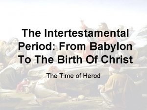 The Intertestamental Period From Babylon To The Birth