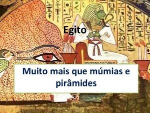 Egito Muito mais que mmias e pirmides O