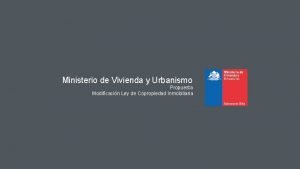 Ministerio de Vivienda y Urbanismo Propuesta Modificacin Ley